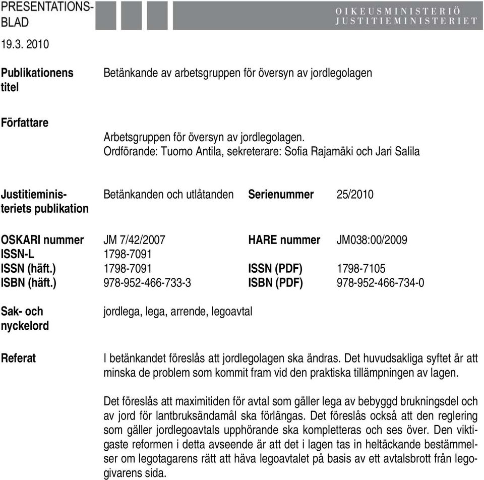 JM038:00/2009 ISSN-L 1798-7091 ISSN (häft.) 1798-7091 ISSN (PDF) 1798-7105 ISBN (häft.