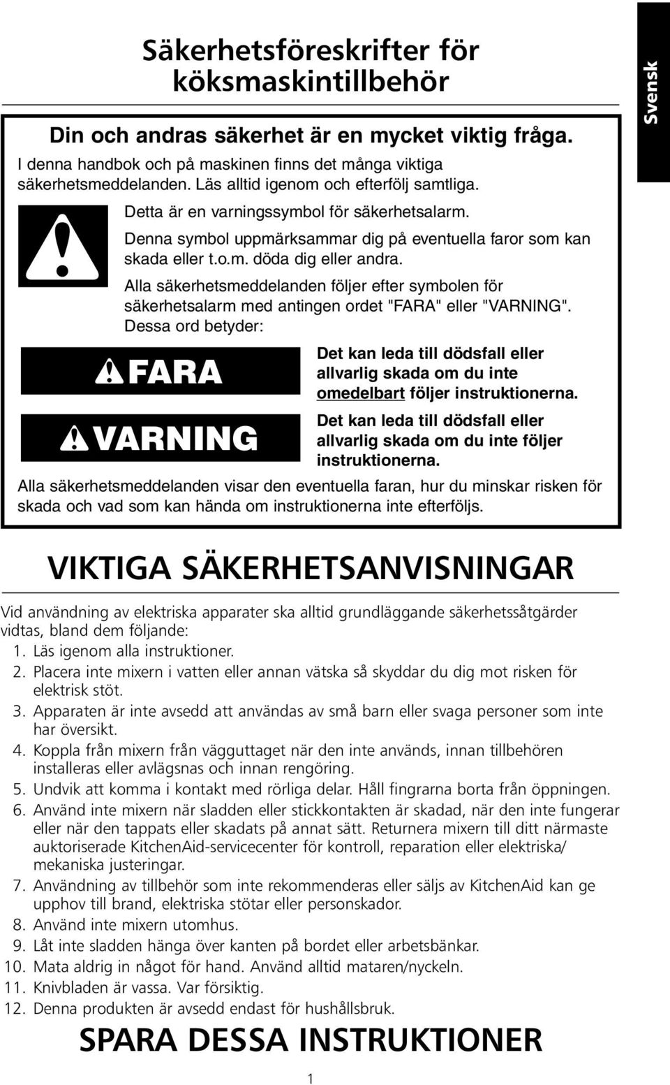 Alla säkerhetsmeddelanden följer efter symbolen för säkerhetsalarm med antingen ordet "FARA" eller "VARNING".