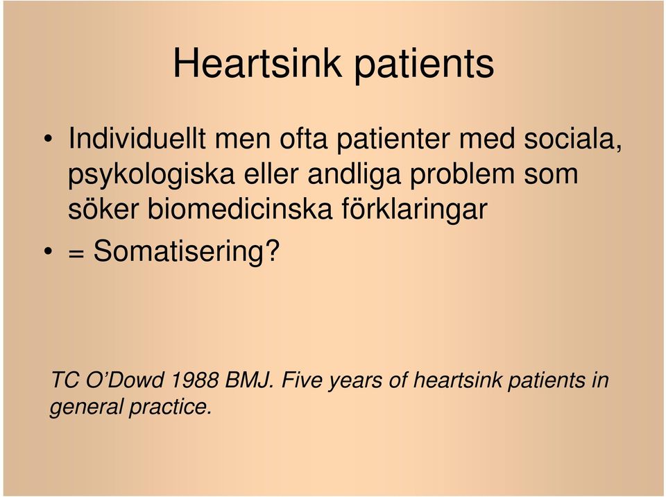 biomedicinska förklaringar = Somatisering?