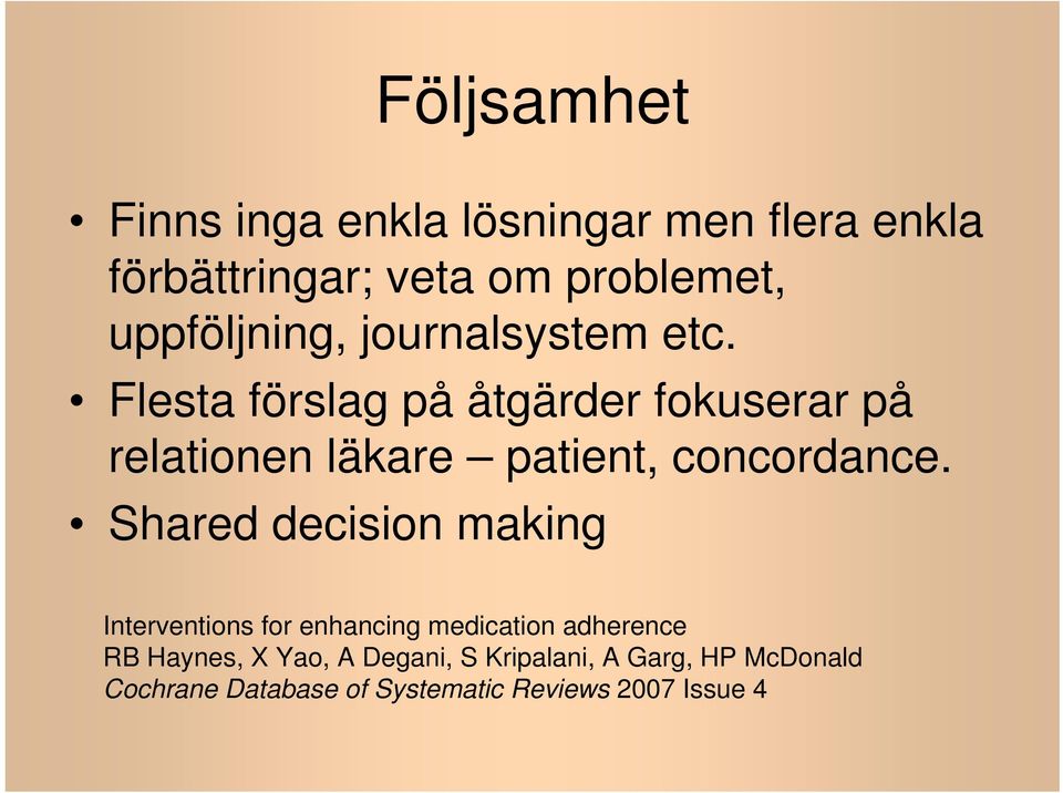 Flesta förslag på åtgärder fokuserar på relationen läkare patient, concordance.