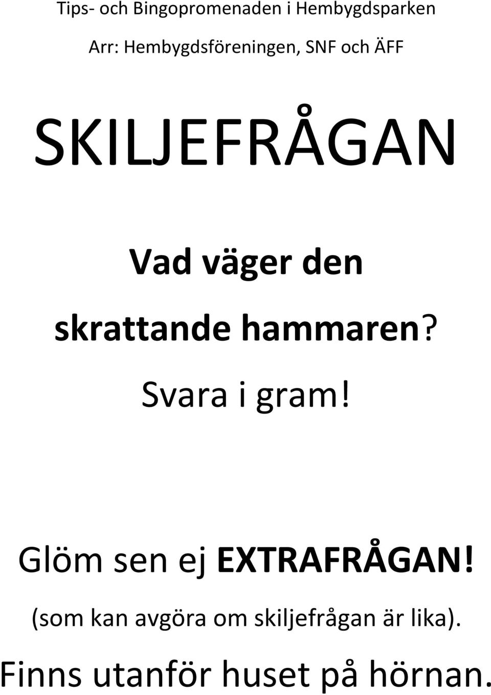 Glöm sen ej ETRAFRÅGAN!