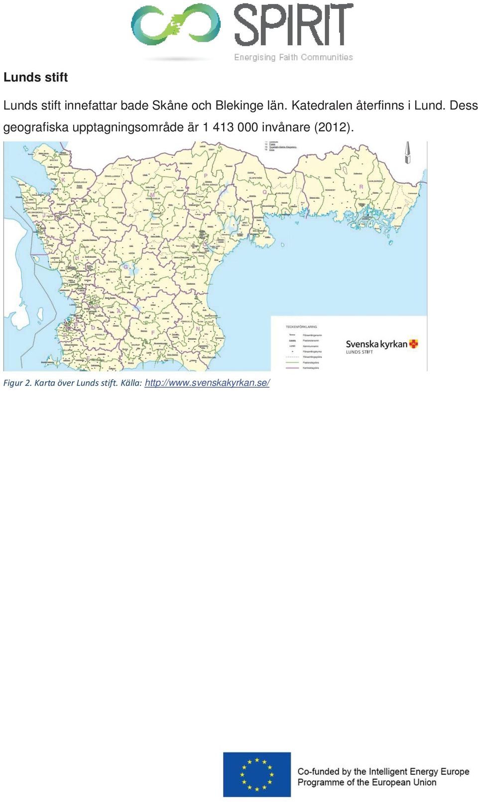 Dess geografiska upptagningsområde är 1 413 000 invånare