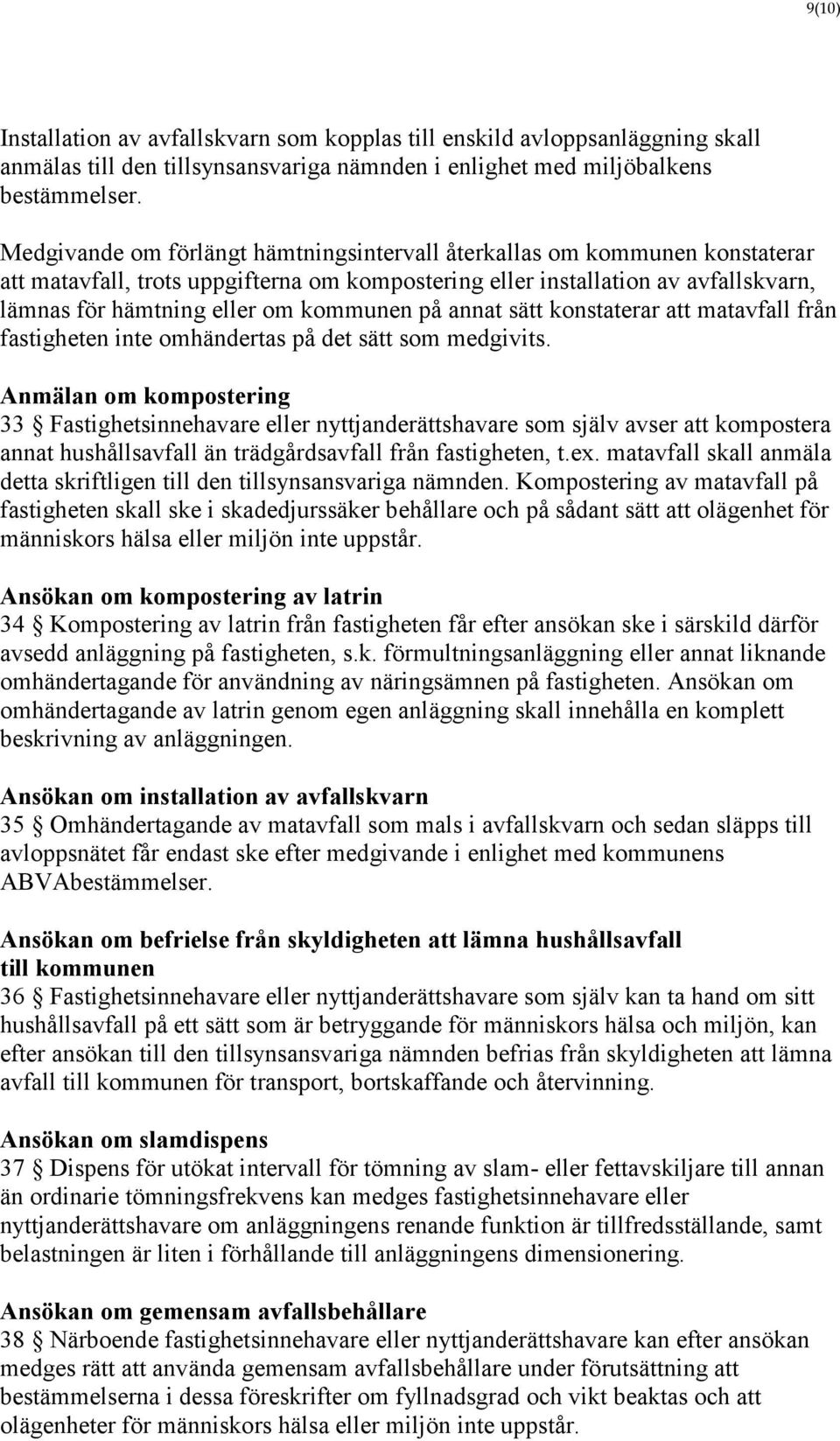 på annat sätt konstaterar att matavfall från fastigheten inte omhändertas på det sätt som medgivits.