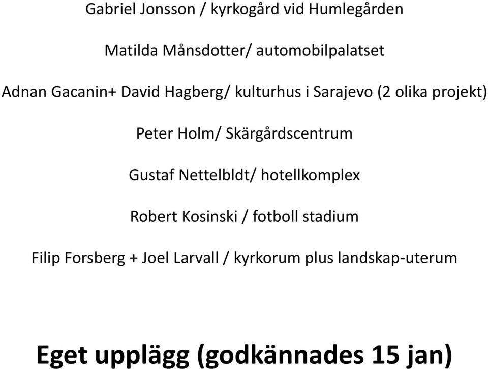Skärgårdscentrum Gustaf Nettelbldt/ hotellkomplex Robert Kosinski / fotboll stadium