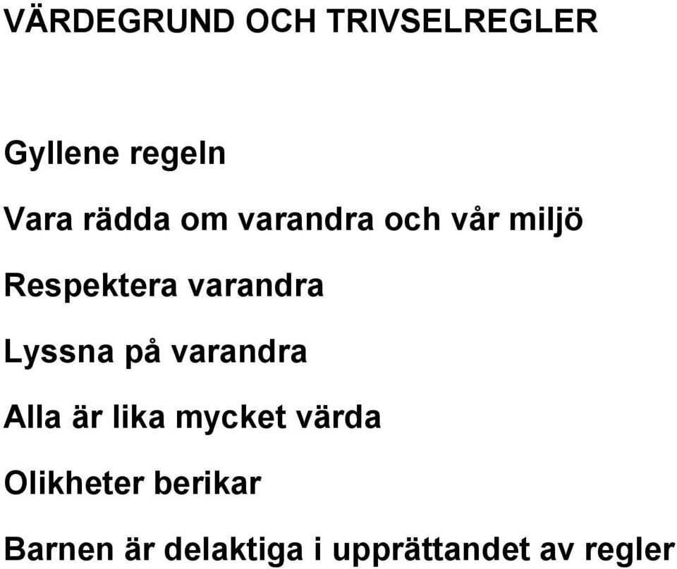 Lyssna på varandra Alla är lika mycket värda