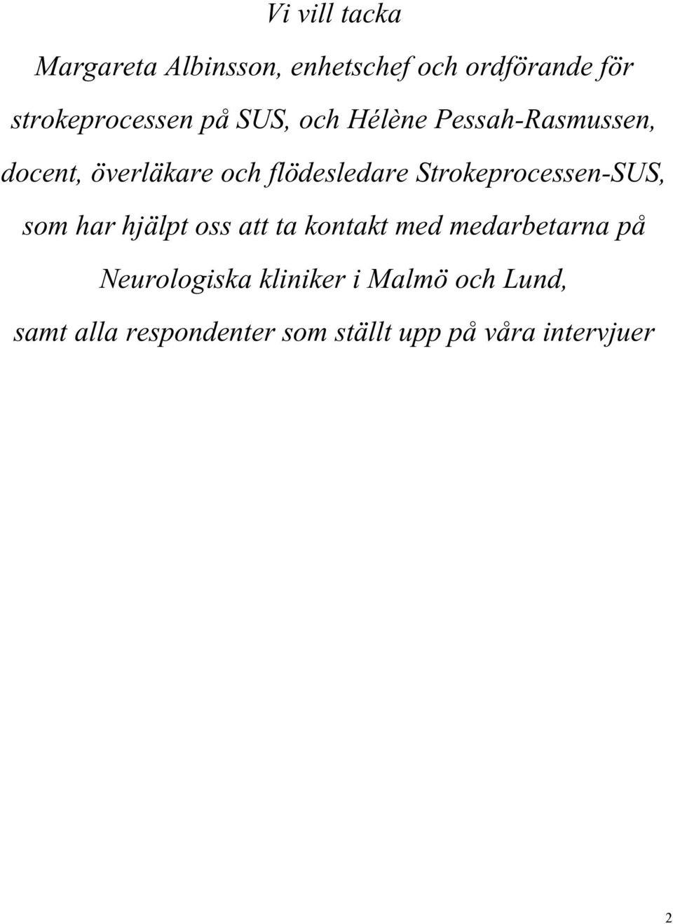 Strokeprocessen-SUS, som har hjälpt oss att ta kontakt med medarbetarna på