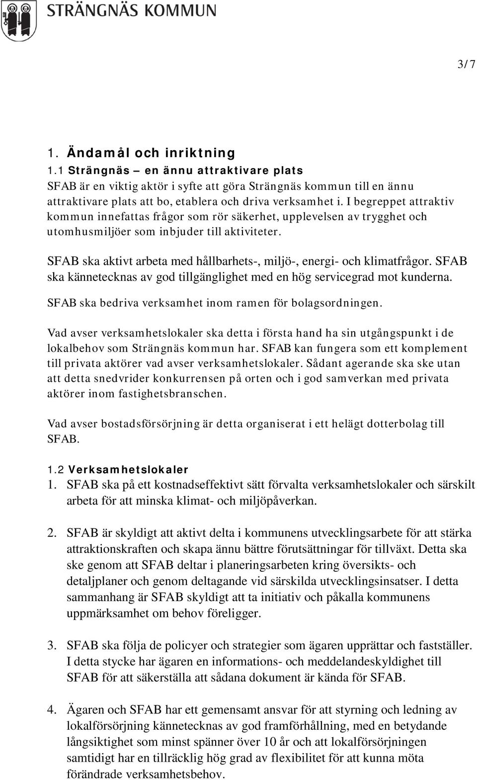 I begreppet attraktiv kommun innefattas frågor som rör säkerhet, upplevelsen av trygghet och utomhusmiljöer som inbjuder till aktiviteter.