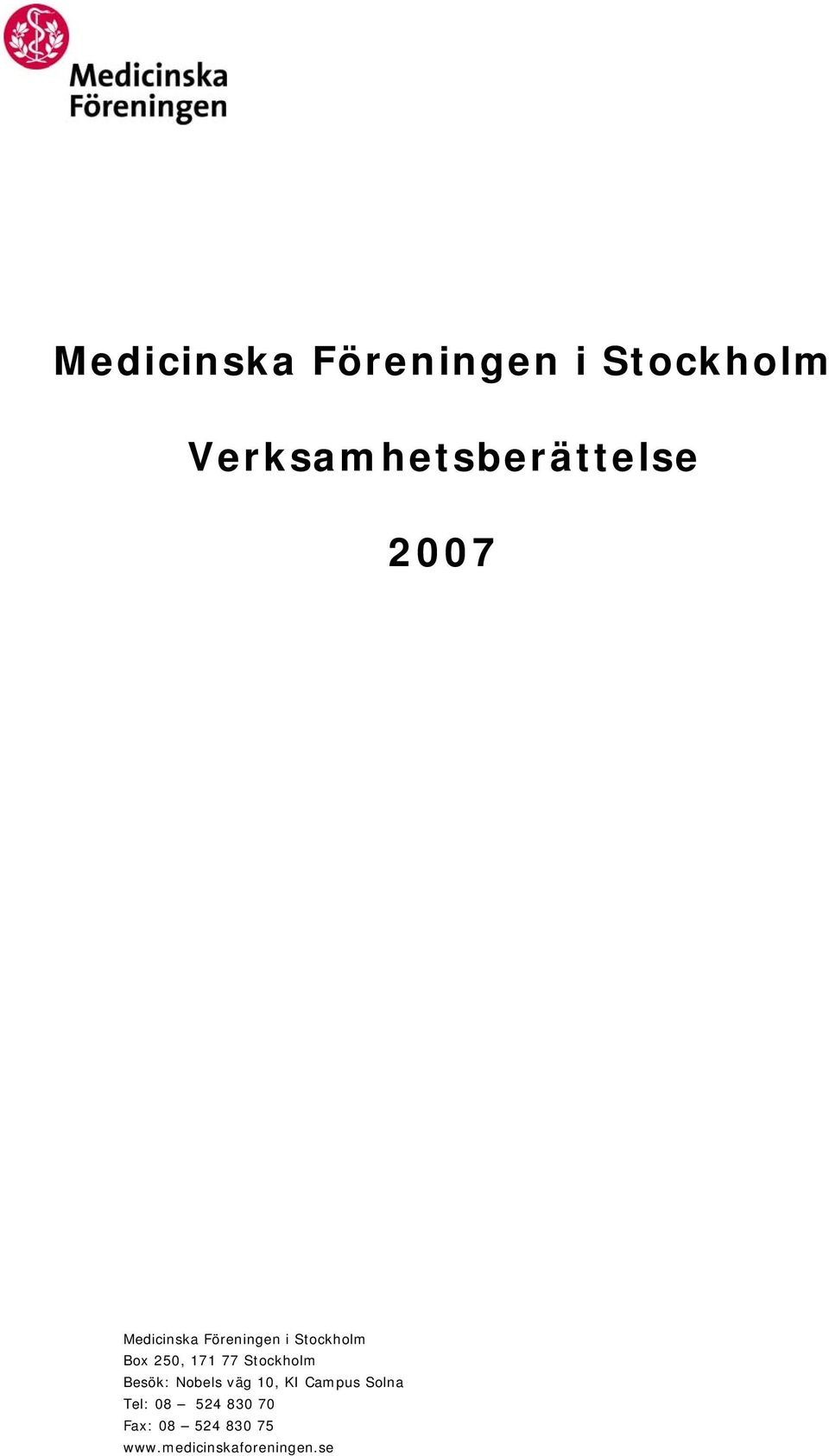 Stockholm Besök: Nobels väg 10, KI Campus Solna Tel: 08