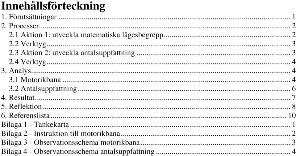 .. 6 4. Resultat... 7 5. Reflektion... 8 6. Referenslista... 10 Bilaga 1 - Tankekarta.