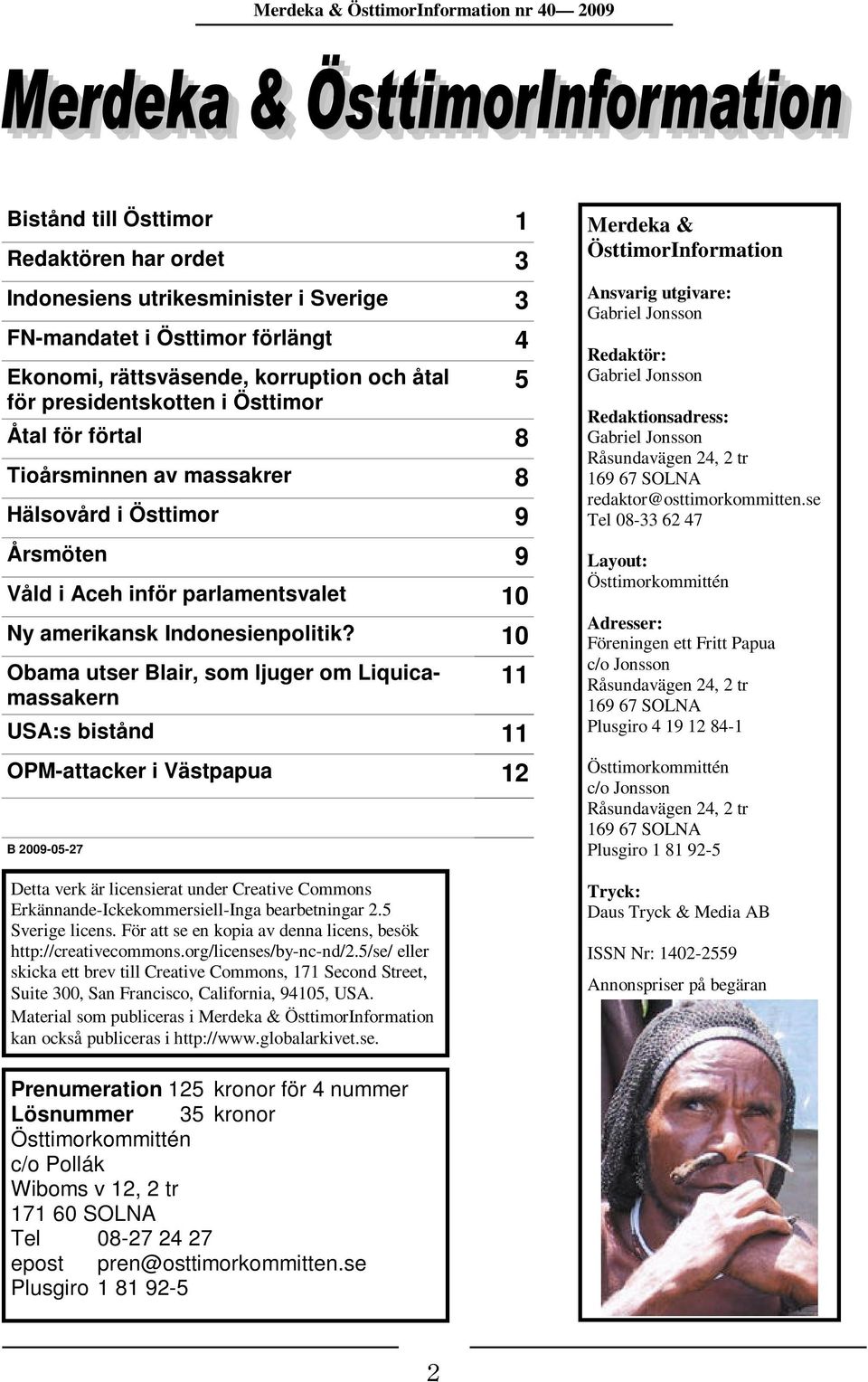 10 Obama utser Blair, som ljuger om Liquicamassakern 5 11 USA:s bistånd 11 OPM-attacker i Västpapua 12 B 2009-05-27 Detta verk är licensierat under Creative Commons Erkännande-Ickekommersiell-Inga