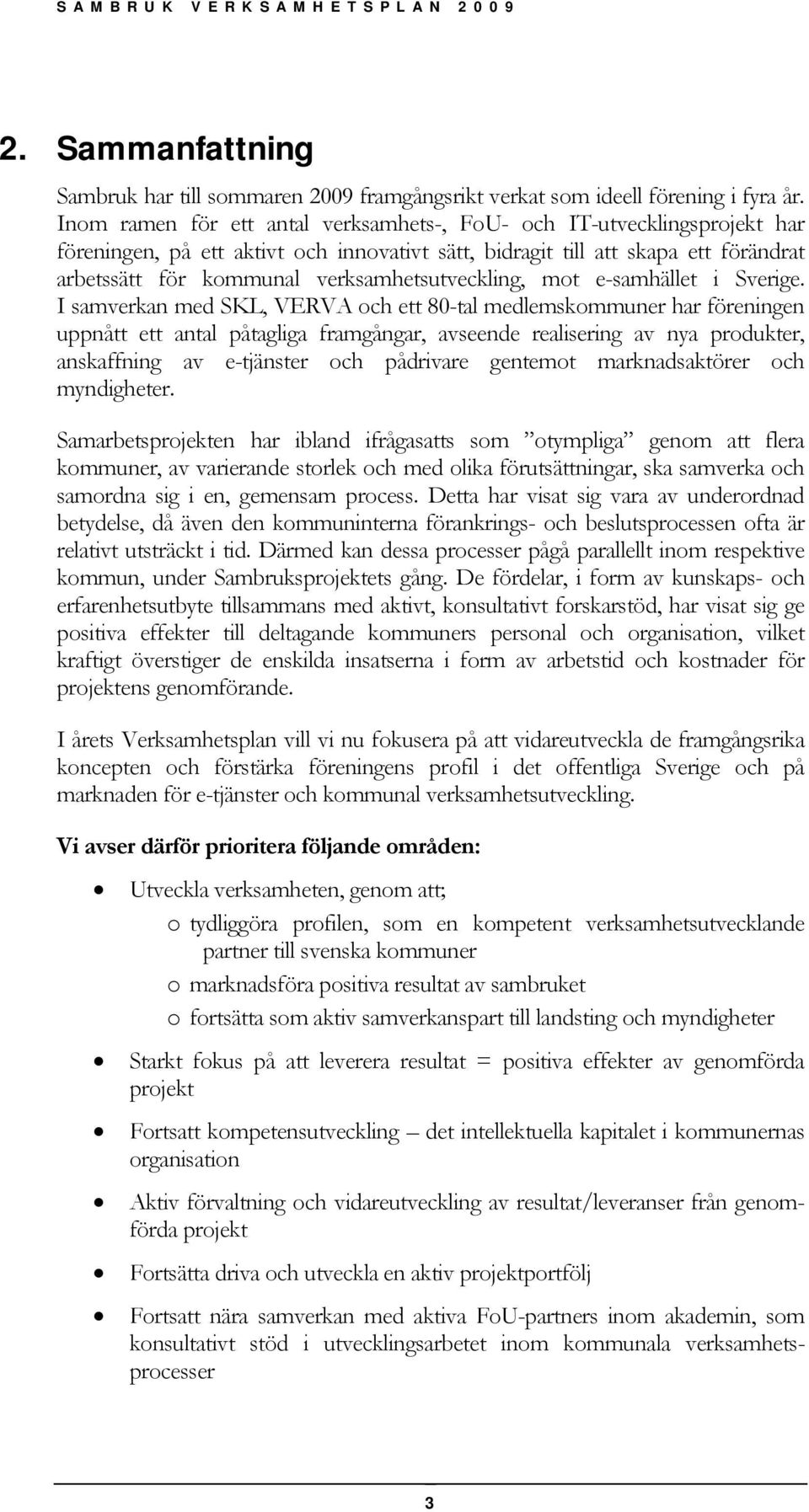 verksamhetsutveckling, mot e-samhället i Sverige.