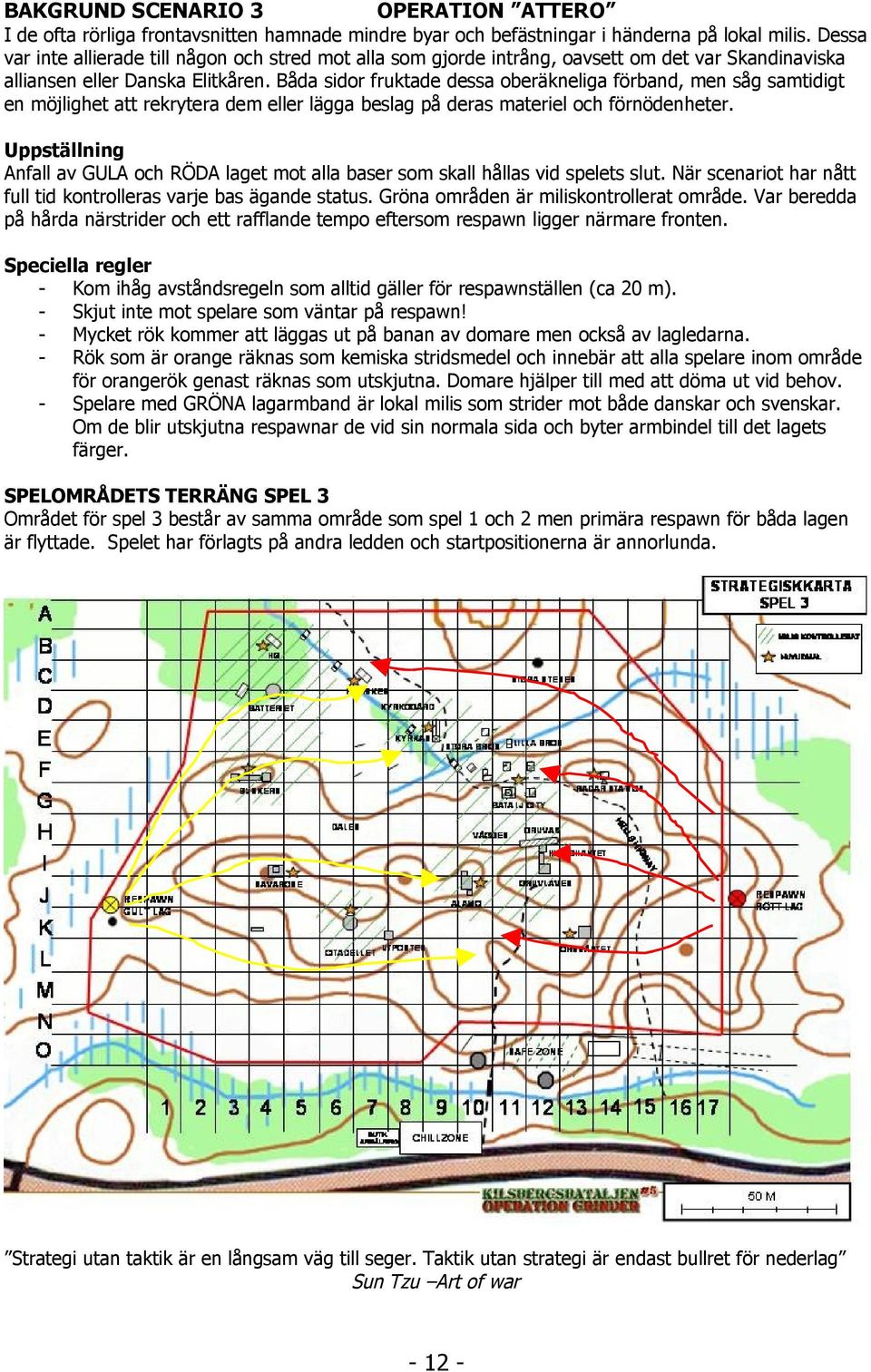 Båda sidor fruktade dessa oberäkneliga förband, men såg samtidigt en möjlighet att rekrytera dem eller lägga beslag på deras materiel och förnödenheter.