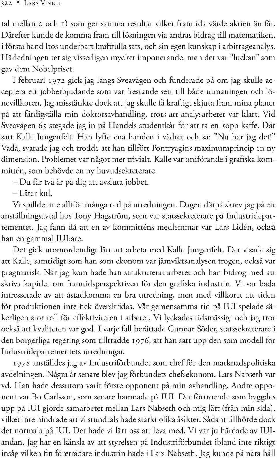 Härledningen ter sig visserligen mycket imponerande, men det var luckan som gav dem Nobelpriset.