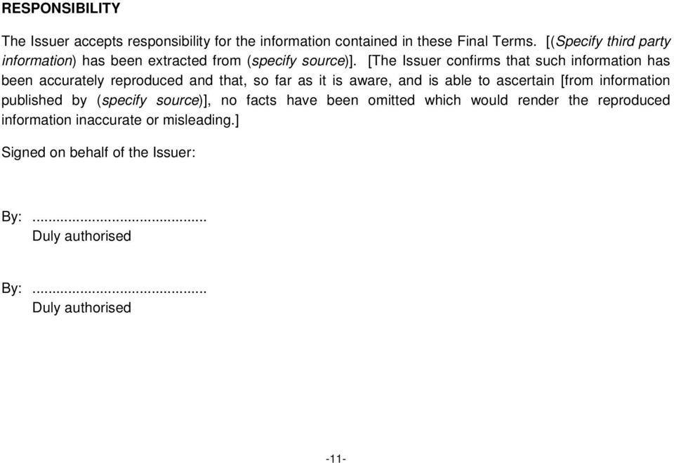 [The Issuer confirms that such information has been accurately reproduced and that, so far as it is aware, and is able to ascertain