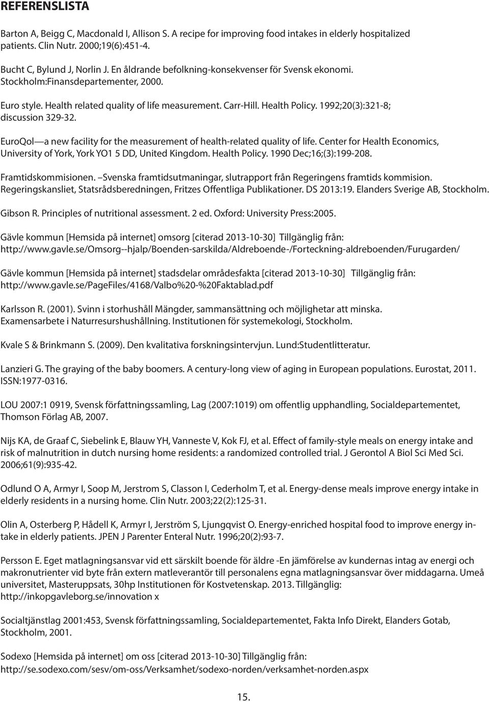 1992;20(3):321-8; discussion 329-32. EuroQol a new facility for the measurement of health-related quality of life. Center for Health Economics, University of York, York YO1 5 DD, United Kingdom.