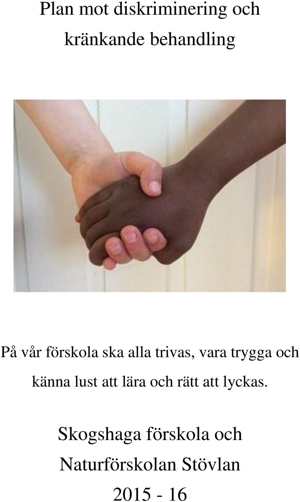 vara trygga och känna lust att lära och rätt