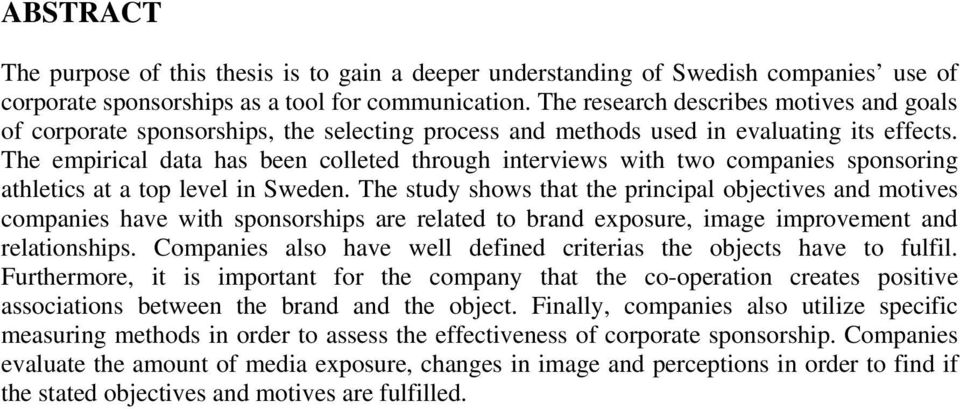 The empirical data has been colleted through interviews with two companies sponsoring athletics at a top level in Sweden.