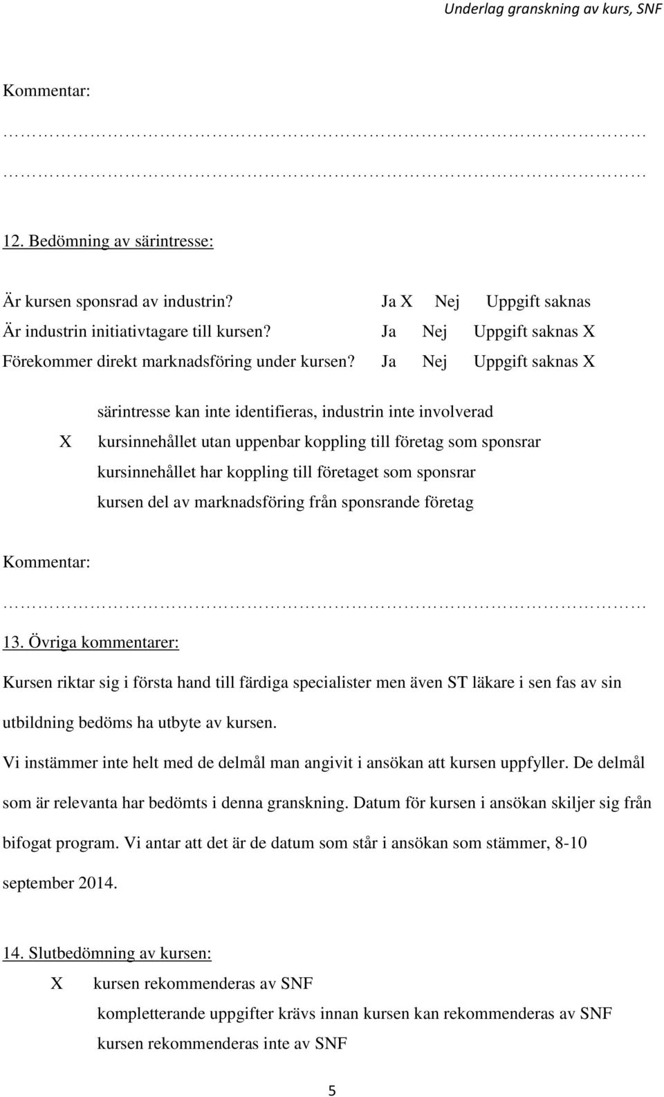 sponsrar kursen del av marknadsföring från sponsrande företag 13.