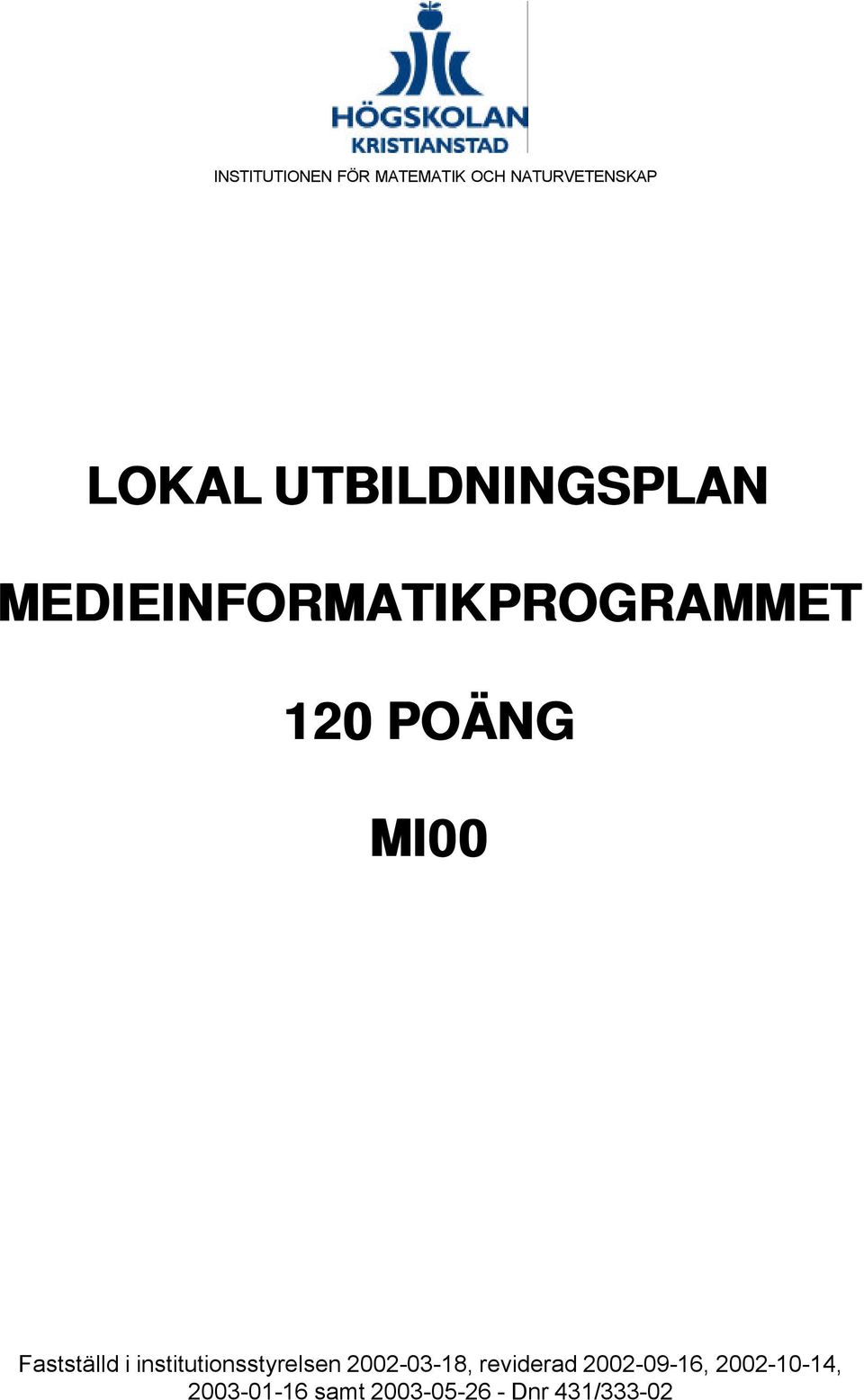 Fastställd i institutionsstyrelsen 2002-03-18, reviderad