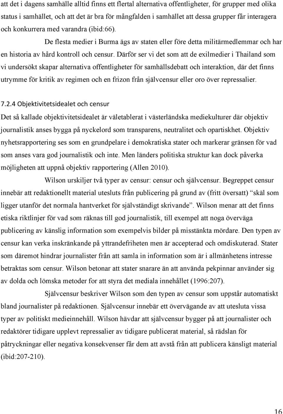 Därför ser vi det som att de exilmedier i Thailand som vi undersökt skapar alternativa offentligheter för samhällsdebatt och interaktion, där det finns utrymme för kritik av regimen och en frizon