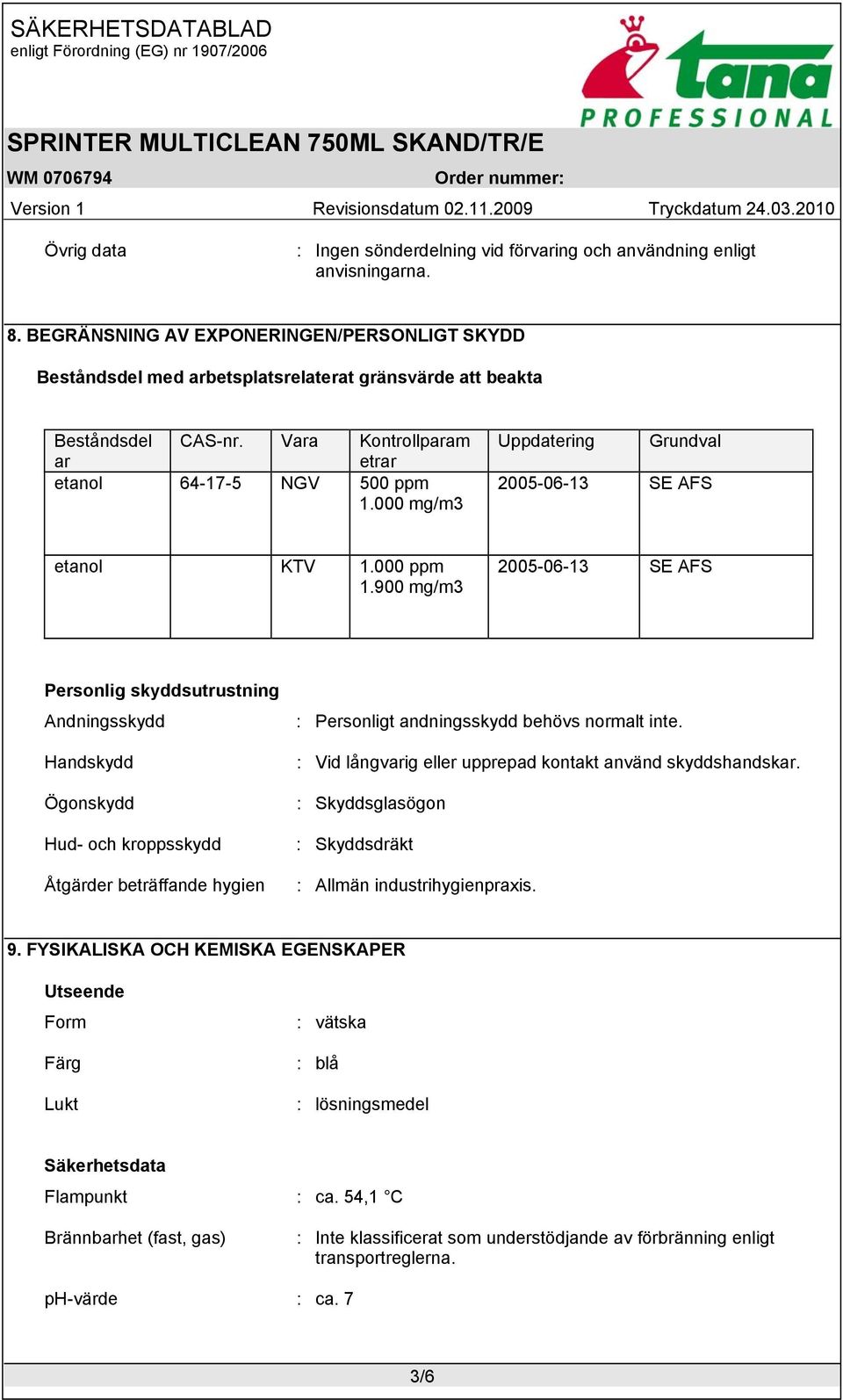 000 mg/m3 Uppdatering Grundval 2005-06-13 SE AFS etanol KTV 1.000 ppm 1.