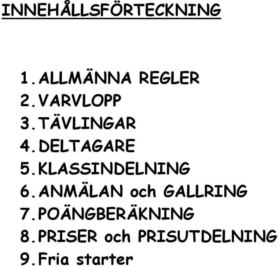 KLASSINDELNING 6. ANMÄLAN och GALLRING 7.