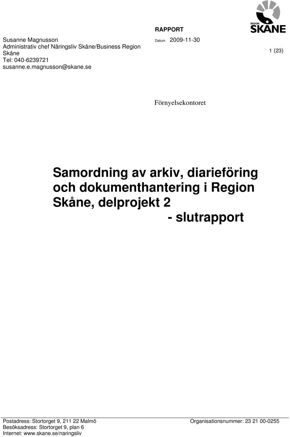 dokumenthantering i, delprojekt 2 - slutrapport Postadress: Stortorget 9, 211 22 Malmö