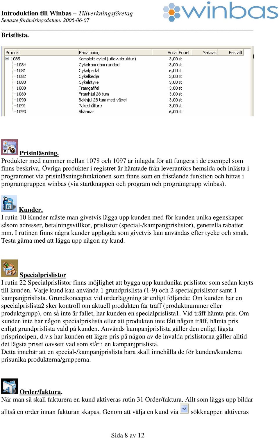 startknappen och program och programgrupp winbas). Kunder.