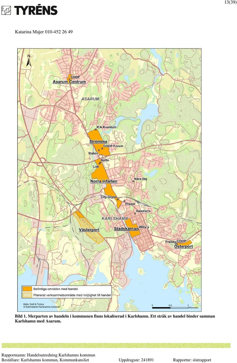 finns lokaliserad i Karlshamn.