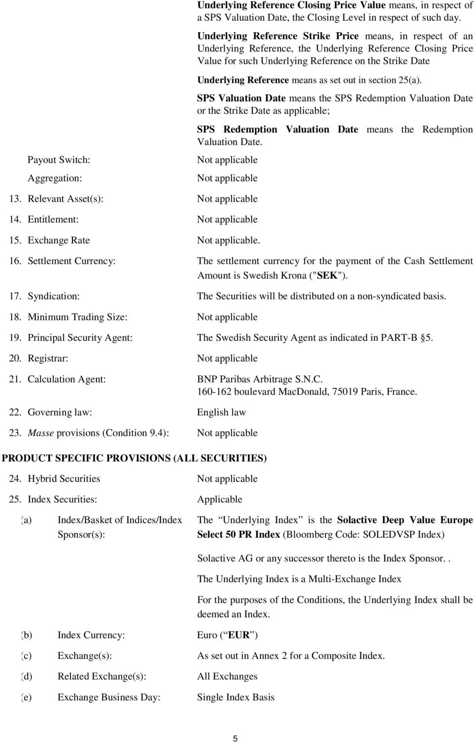 means as set out in section 25(a). SPS Valuation Date means the SPS Redemption Valuation Date or the Strike Date as applicable; SPS Redemption Valuation Date means the Redemption Valuation Date. 13.