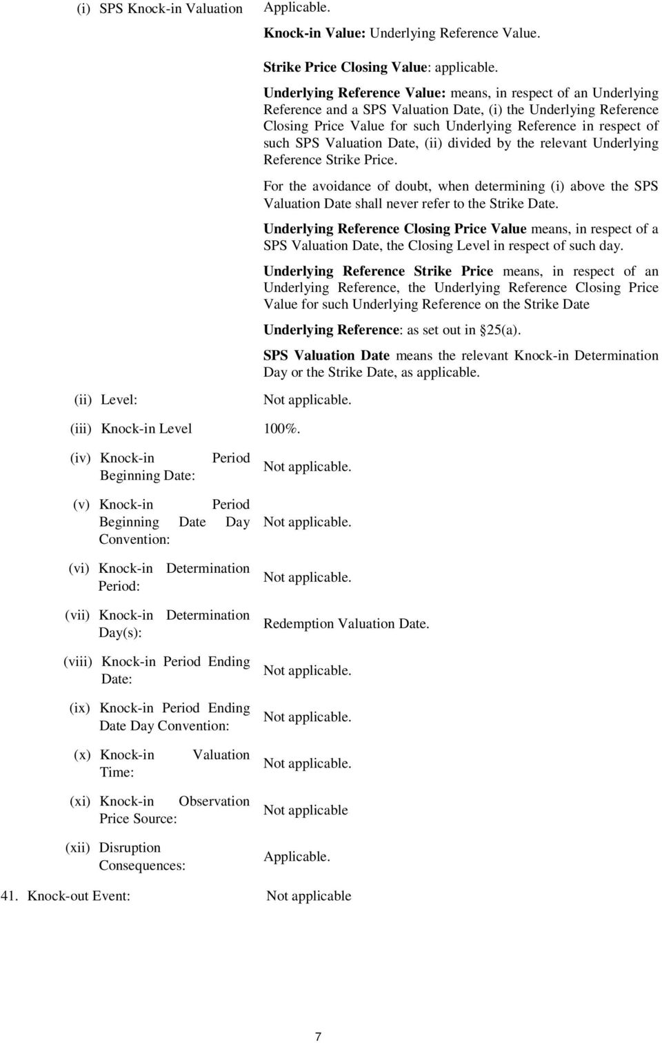 SPS Valuation Date, (ii) divided by the relevant Underlying Reference Strike Price. For the avoidance of doubt, when determining (i) above the SPS Valuation Date shall never refer to the Strike Date.