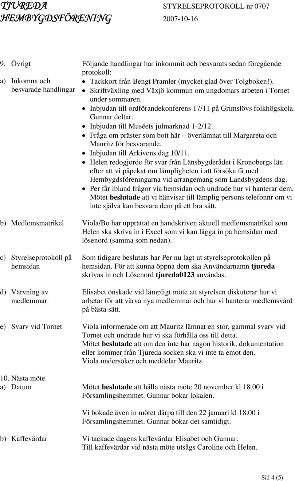 Fråga om präster som bott här överlämnat till Margareta och Mauritz för besvarande. Inbjudan till Arkivens dag 10/11.