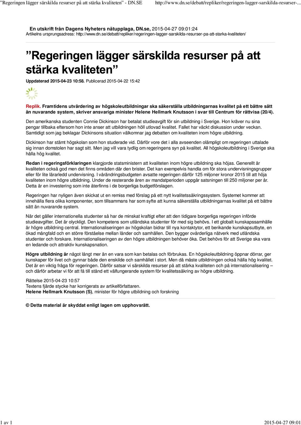 se/debatt/repliker/regeringen-lagger-sarskilda-resurser-pa-att-starka-kvaliteten/ Uppdaterad 2015-04-23 10:58. Publicerad 2015-04-22 15:42 Replik.