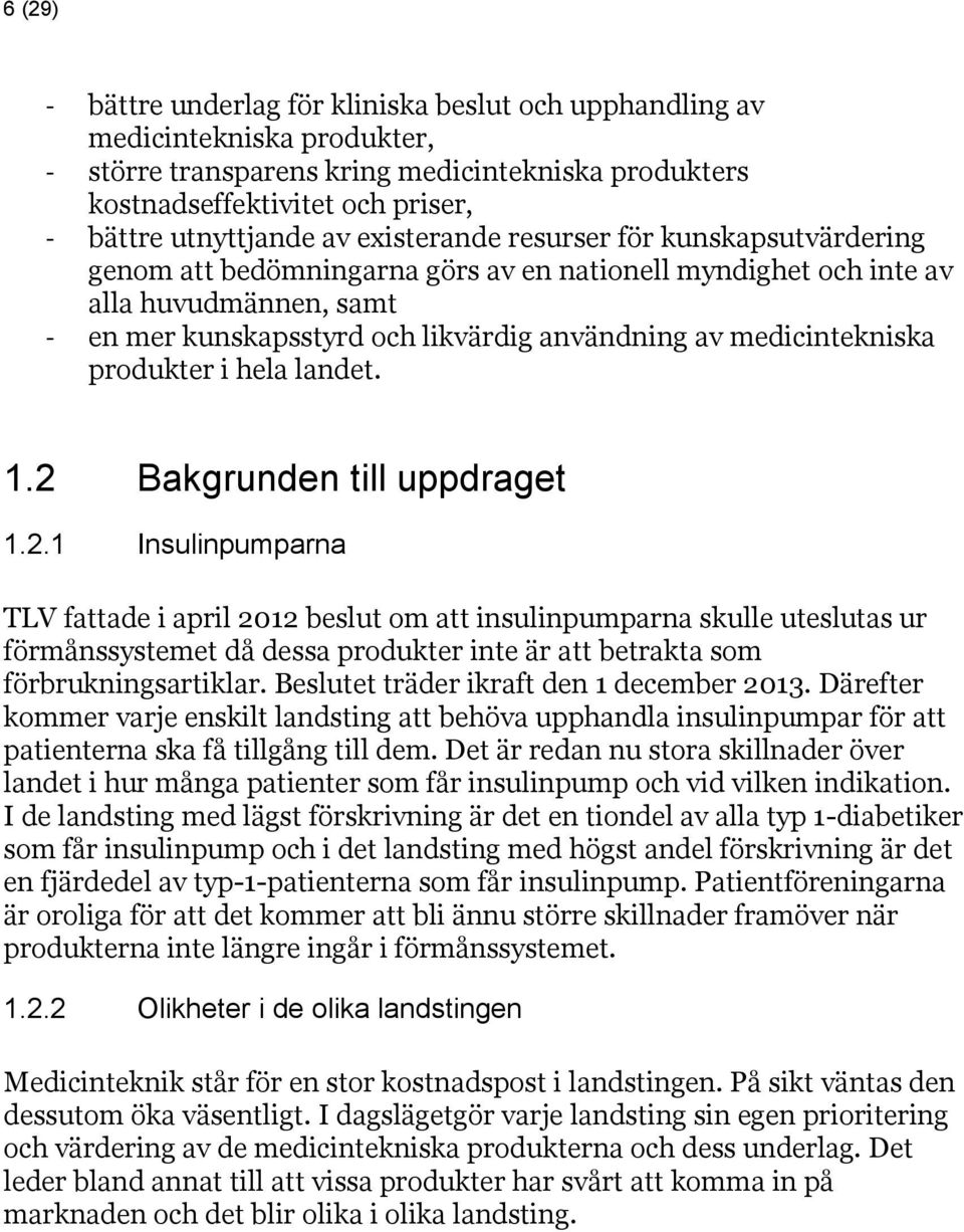 medicintekniska produkter i hela landet. 1.2 