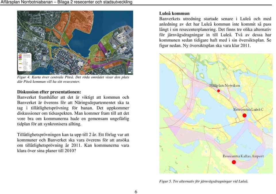 Figur 4. Karta över centrala Piteå. Det röda området visar den plats där Piteå kommun vill ha sitt resecenter.