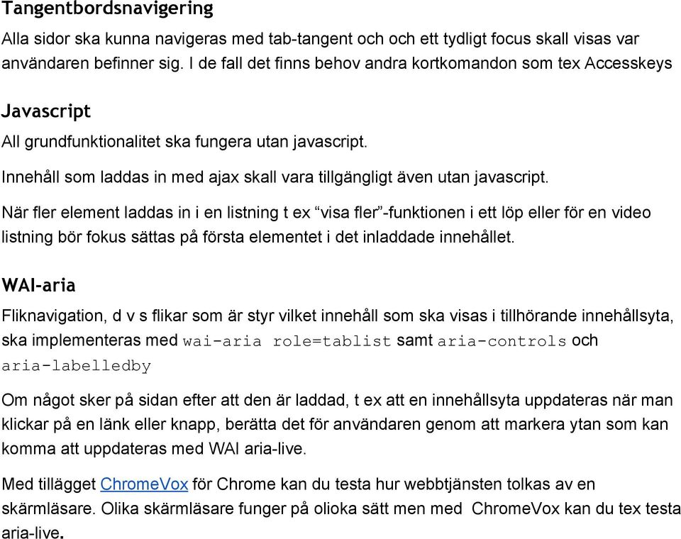 Innehåll som laddas in med ajax skall vara tillgängligt även utan javascript.