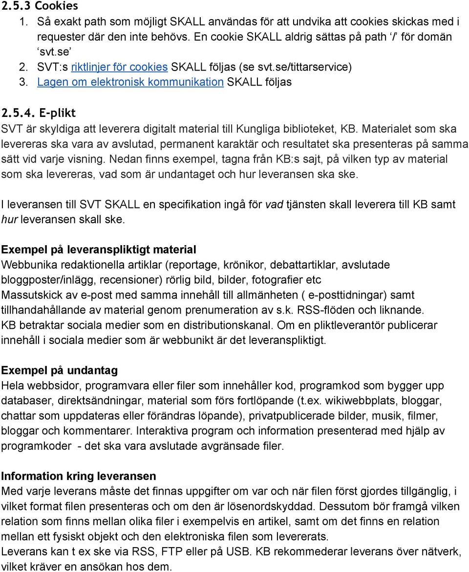 E-plikt SVT är skyldiga att leverera digitalt material till Kungliga biblioteket, KB.