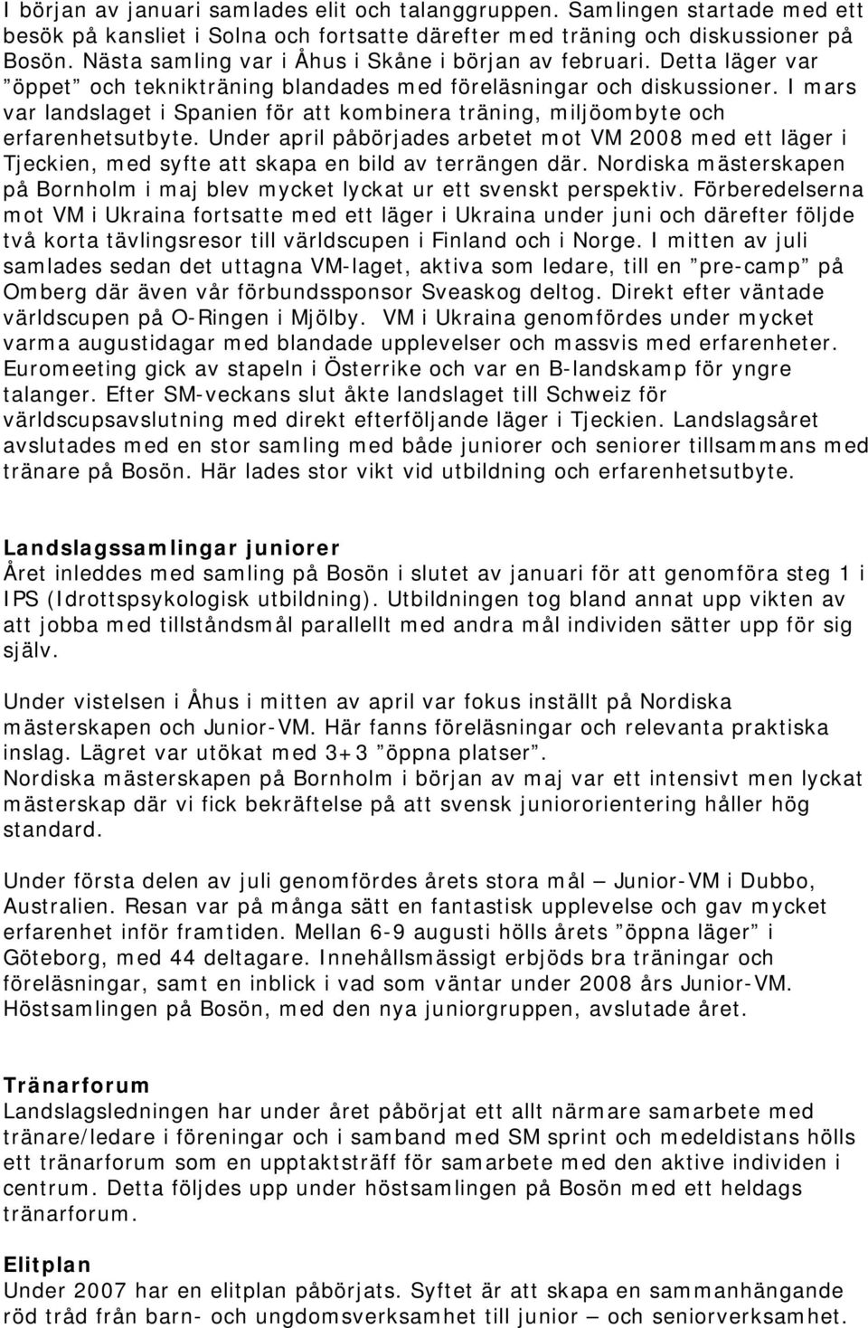 I mars var landslaget i Spanien för att kombinera träning, miljöombyte och erfarenhetsutbyte.