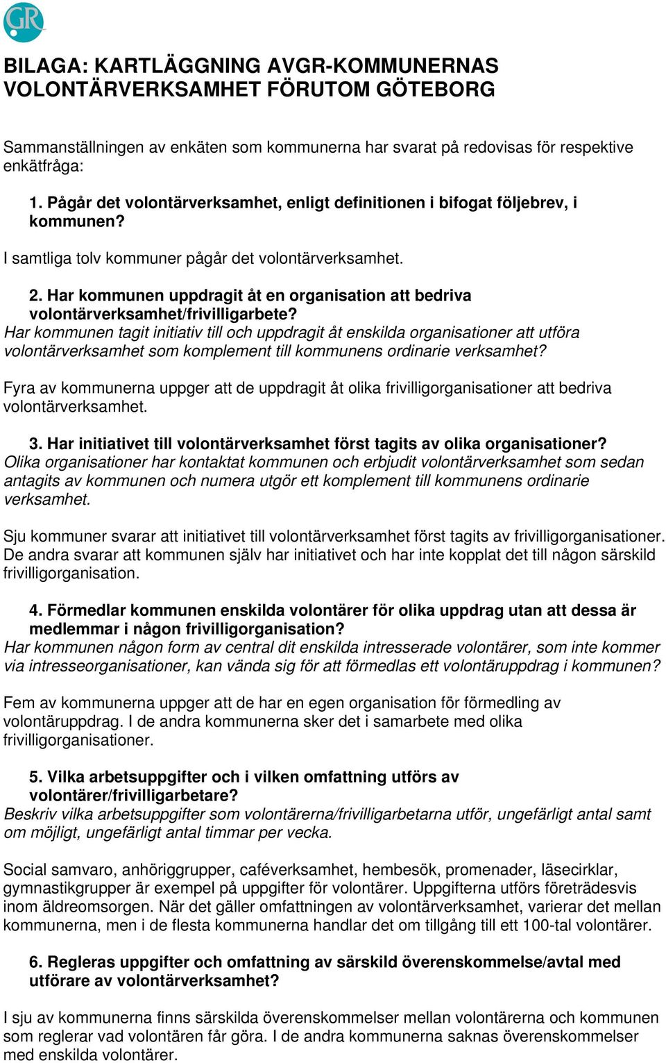 Har kommunen uppdragit åt en organisation att bedriva volontärverksamhet/frivilligarbete?