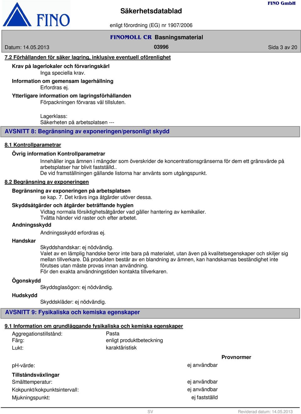 Lagerklass: Säkerheten på arbetsplatsen --- AVSNITT 8: Begränsning av exponeringen/personligt skydd 8.