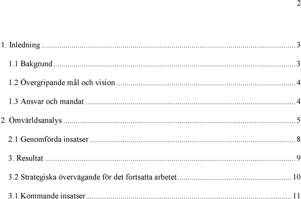 1 Genomförda insatser... 8 3. Resultat... 9 3.