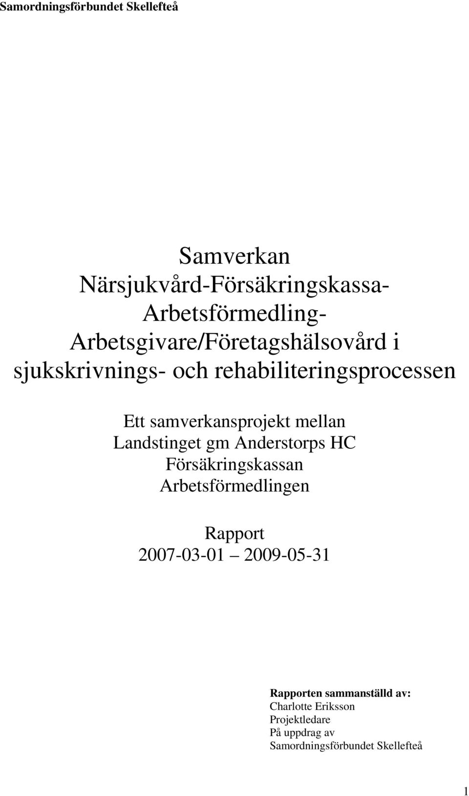 Anderstorps HC Försäkringskassan Arbetsförmedlingen Rapport 2007-03-01 2009-05-31 Rapporten