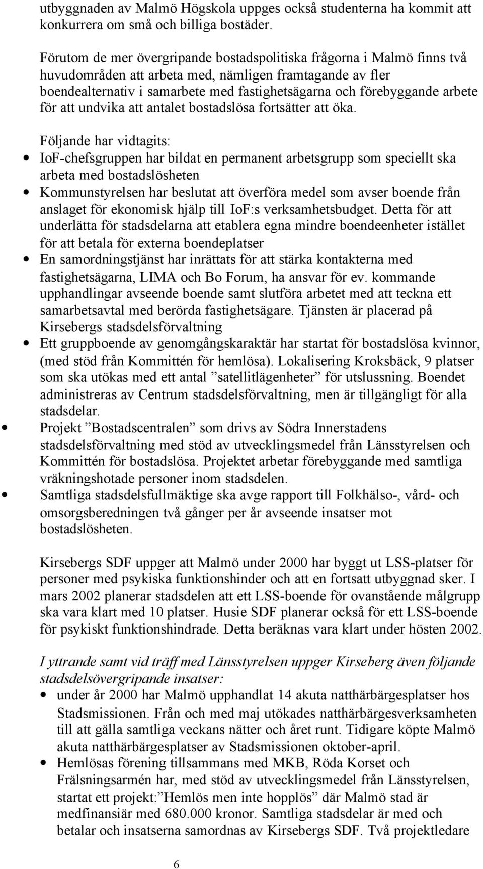 arbete för att undvika att antalet bostadslösa fortsätter att öka.