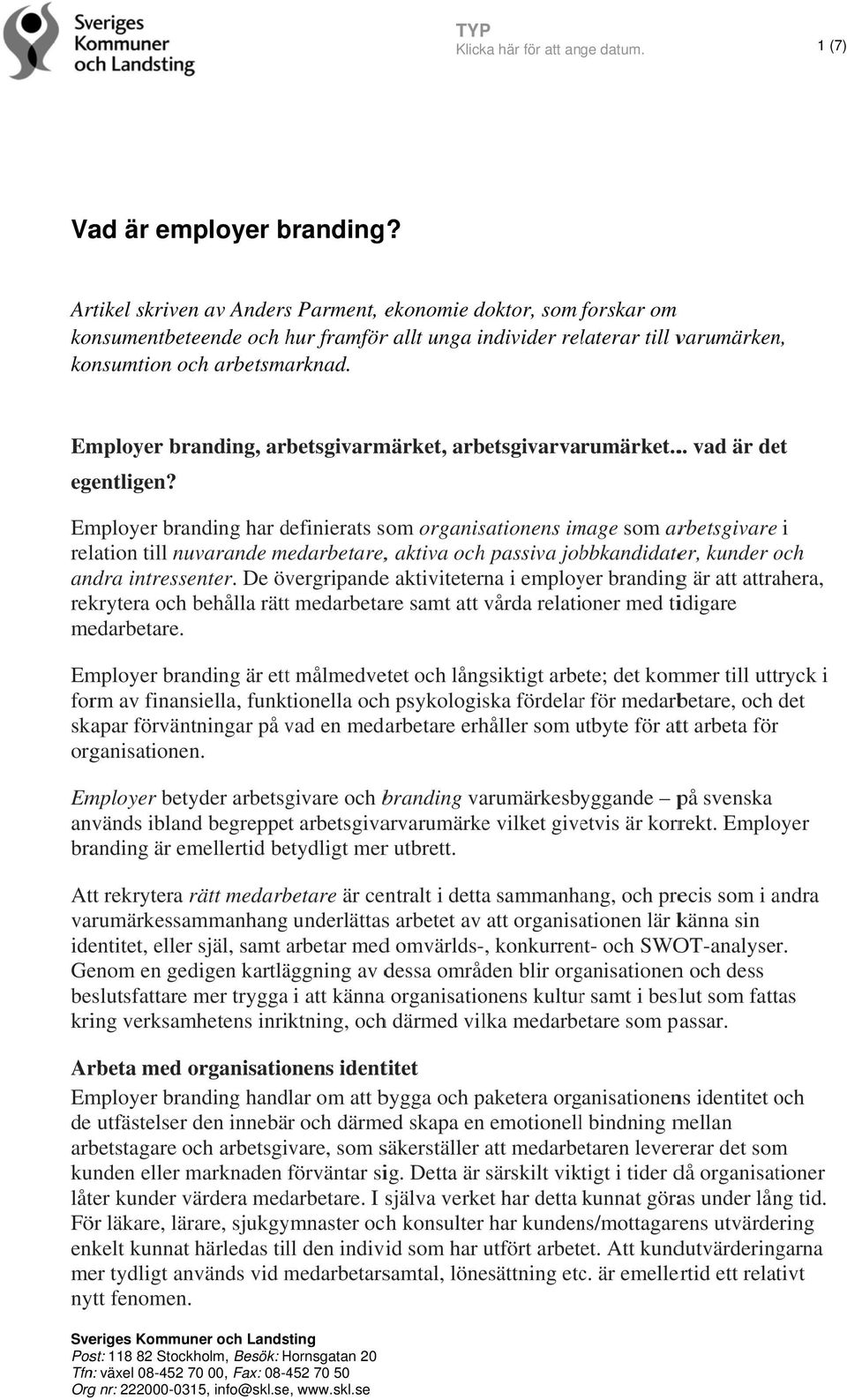 Employer branding, arbetsgivarmärket, arbetsgivarvarumärket.... vad är det egentligen?