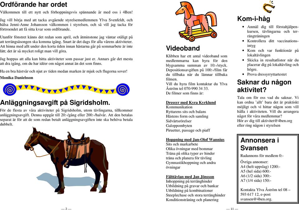 Utanför fönstret känns det redan som april, och åtminstone jag väntar otåligt på att terrängsäsongen ska komma igång. Snart är det dags för alla vårens aktiviteter.