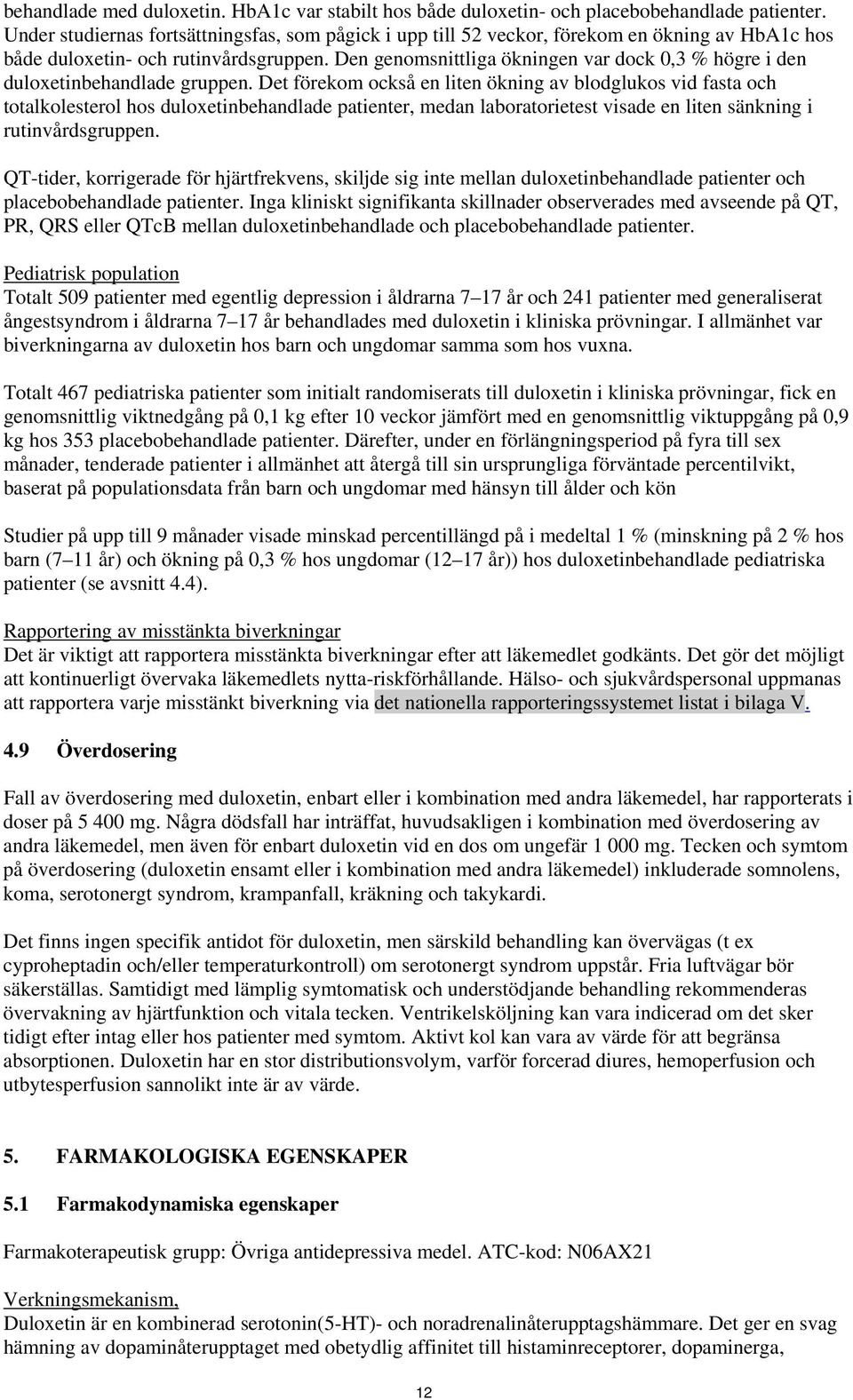 Den genomsnittliga ökningen var dock 0,3 % högre i den duloxetinbehandlade gruppen.