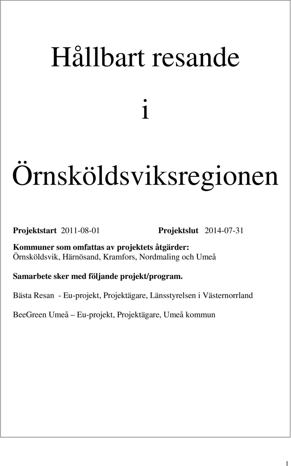 Nordmaling och Umeå Samarbete sker med följande projekt/program.