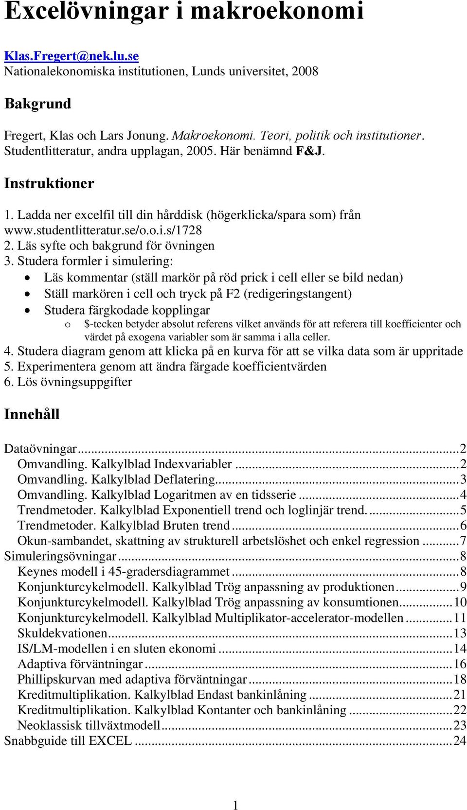 Läs syfte och bakgrund för övningen 3.