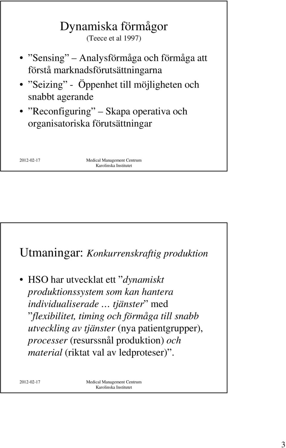 produktion HSO har utvecklat ett dynamiskt produktionssystem som kan hantera individualiserade tjänster med flexibilitet, timing och