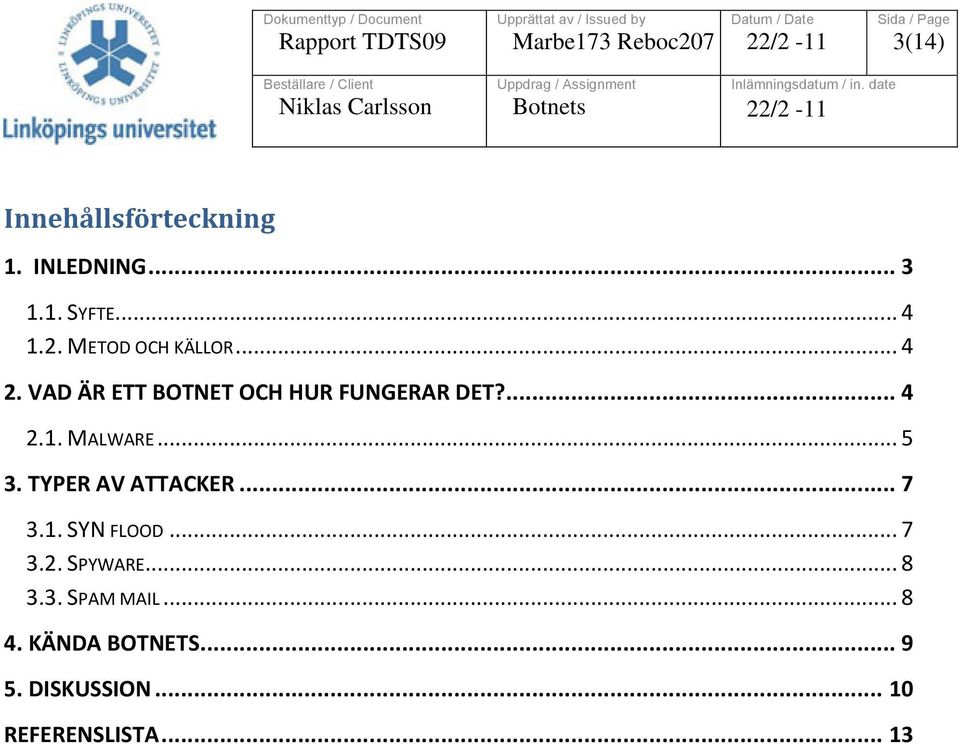 MALWARE... 5 3. TYPER AV ATTACKER... 7 3.1. SYN FLOOD... 7 3.2. SPYWARE.